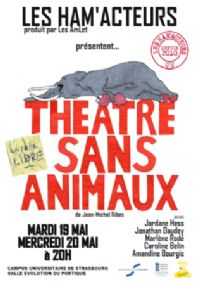 Les Ham'acteurs jouent Théâtre sans animaux. Du 19 au 20 mai 2015 à STRASBOURG. Bas-Rhin.  20H00
